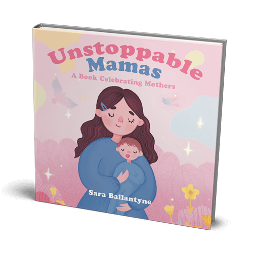 Unstoppable Mamas: A Book Celebrating Mothers